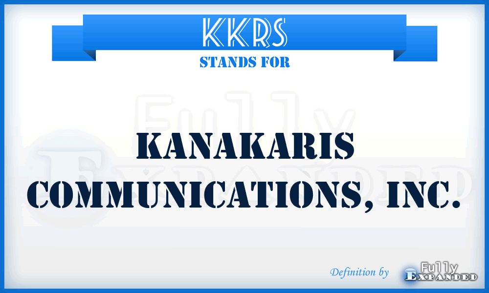 KKRS - Kanakaris Communications, Inc.