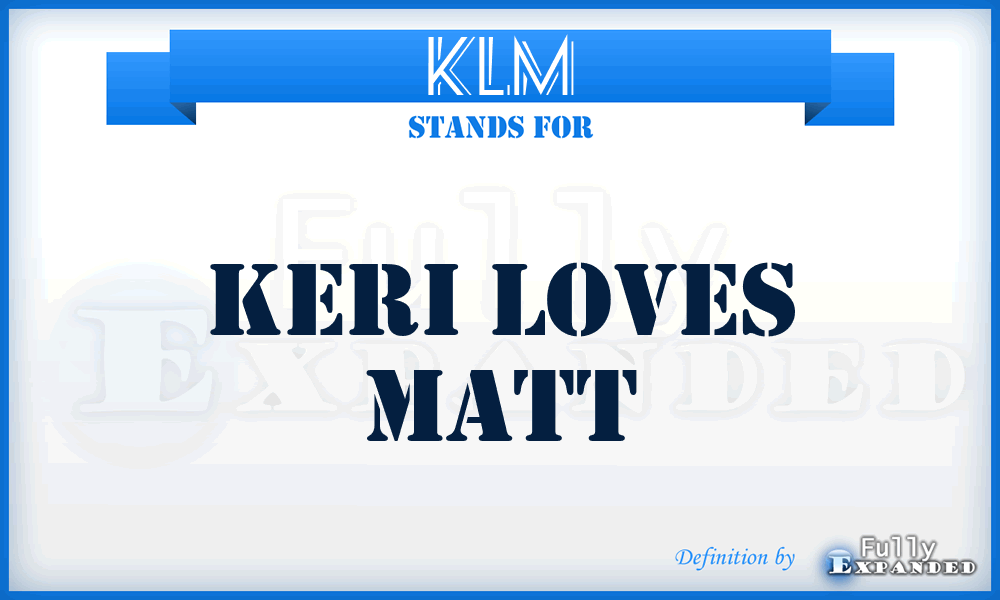 KLM - Keri Loves Matt