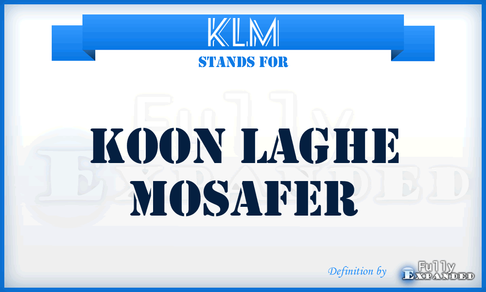 KLM - Koon Laghe Mosafer