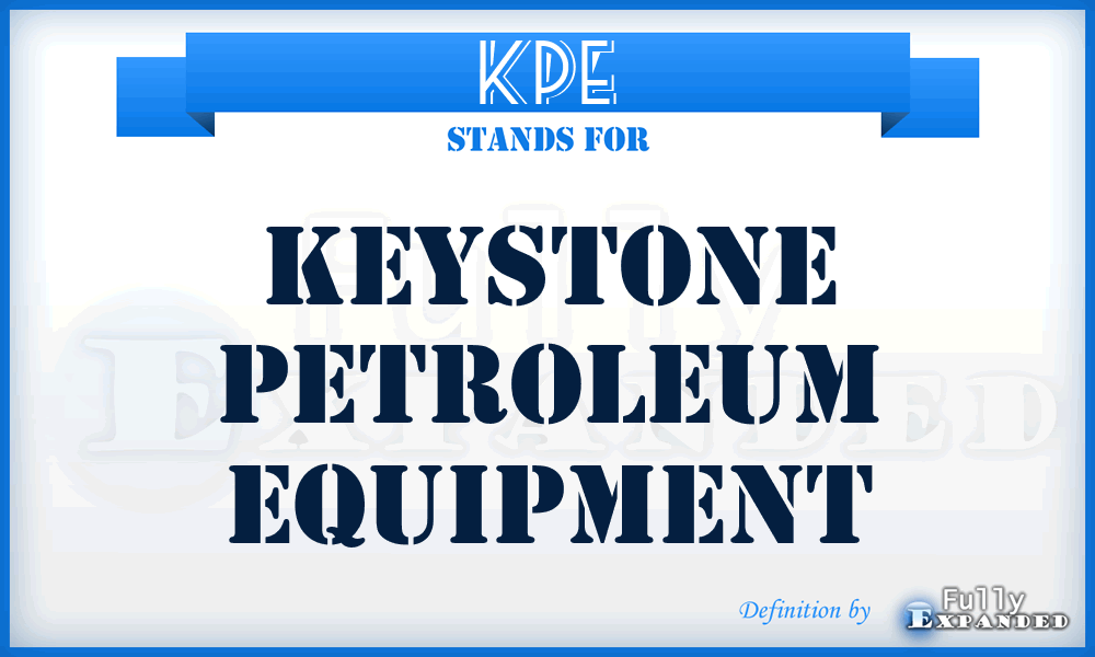 KPE - Keystone Petroleum Equipment