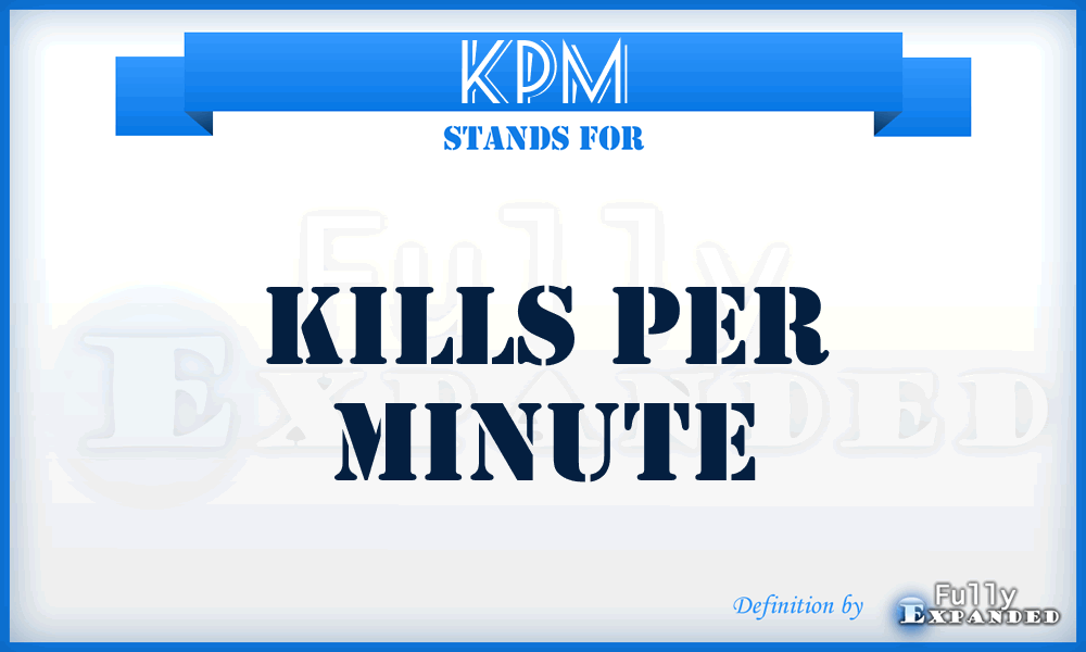 KPM - Kills Per Minute
