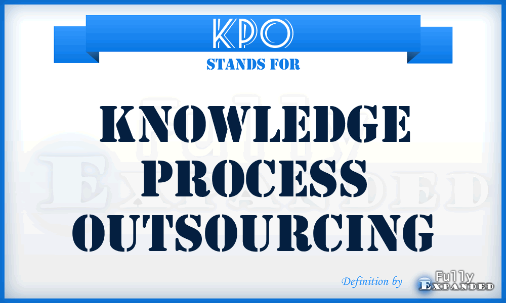 KPO - Knowledge Process Outsourcing