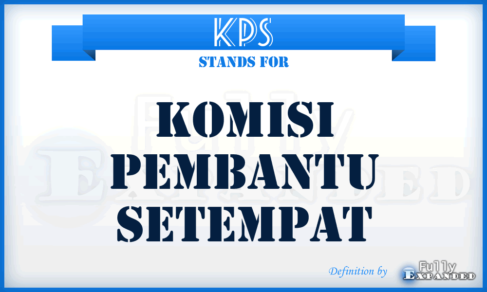 KPS - Komisi Pembantu Setempat