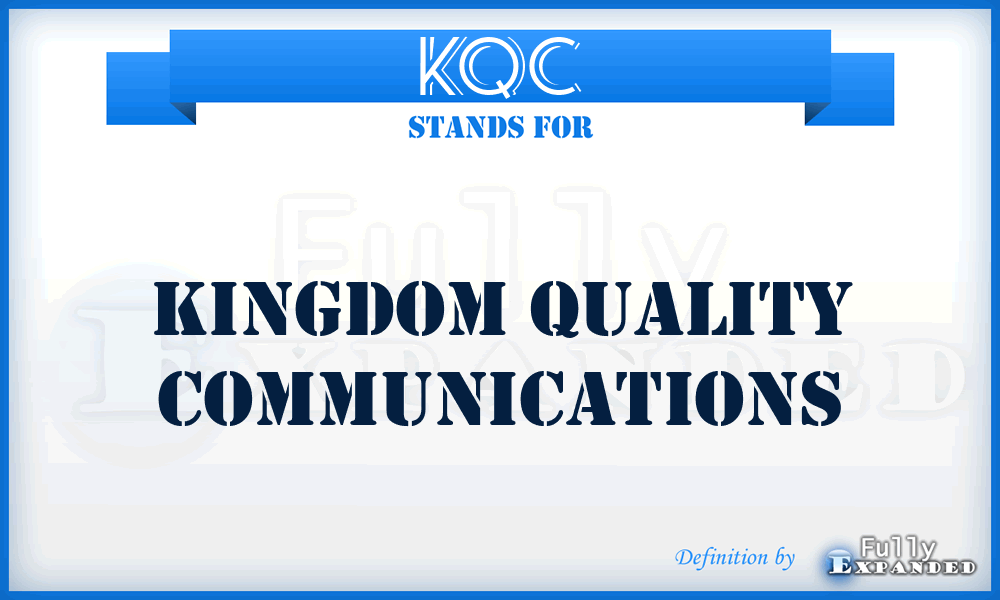 KQC - Kingdom Quality Communications