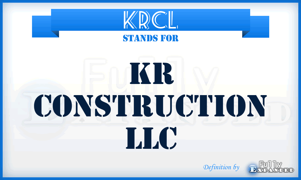 KRCL - KR Construction LLC