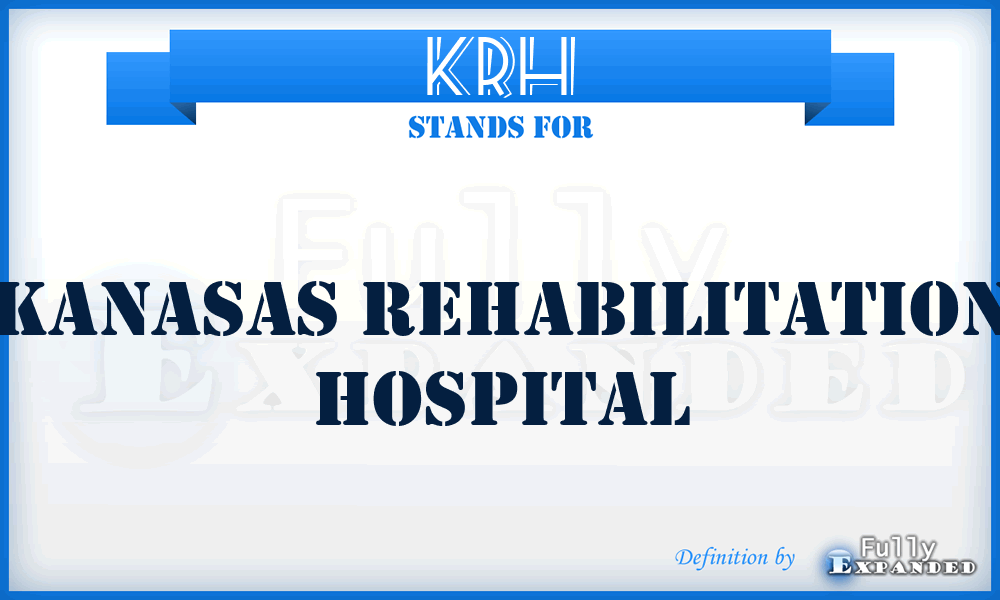 KRH - Kanasas Rehabilitation Hospital