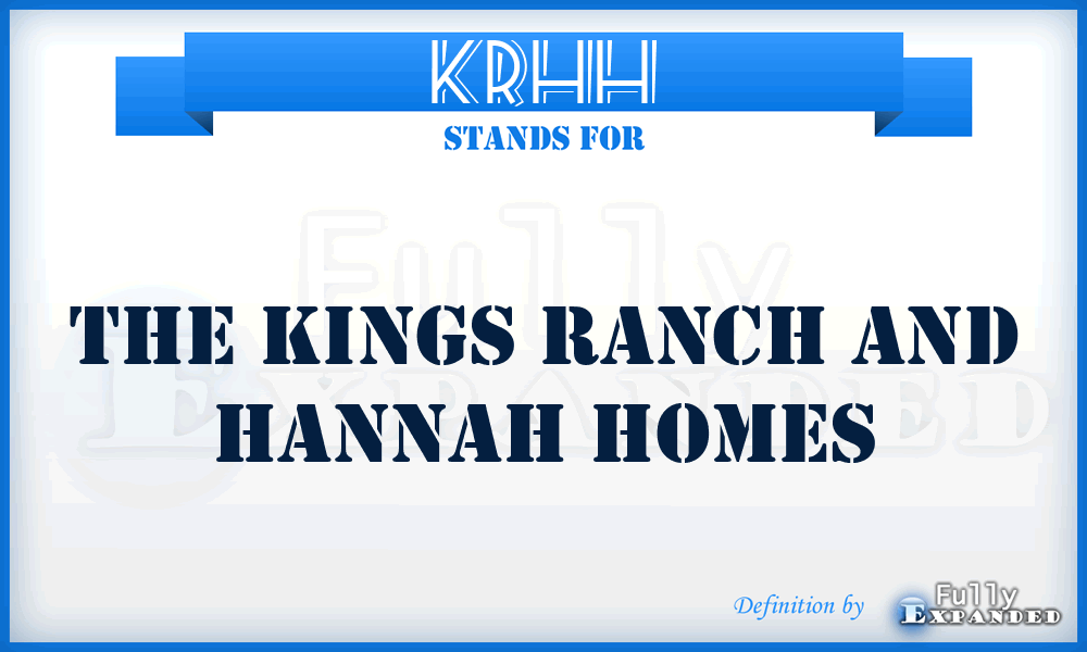 KRHH - The Kings Ranch and Hannah Homes