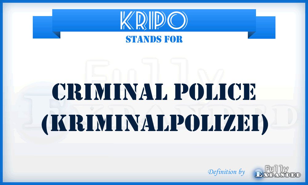 KRIPO - Criminal Police (Kriminalpolizei)