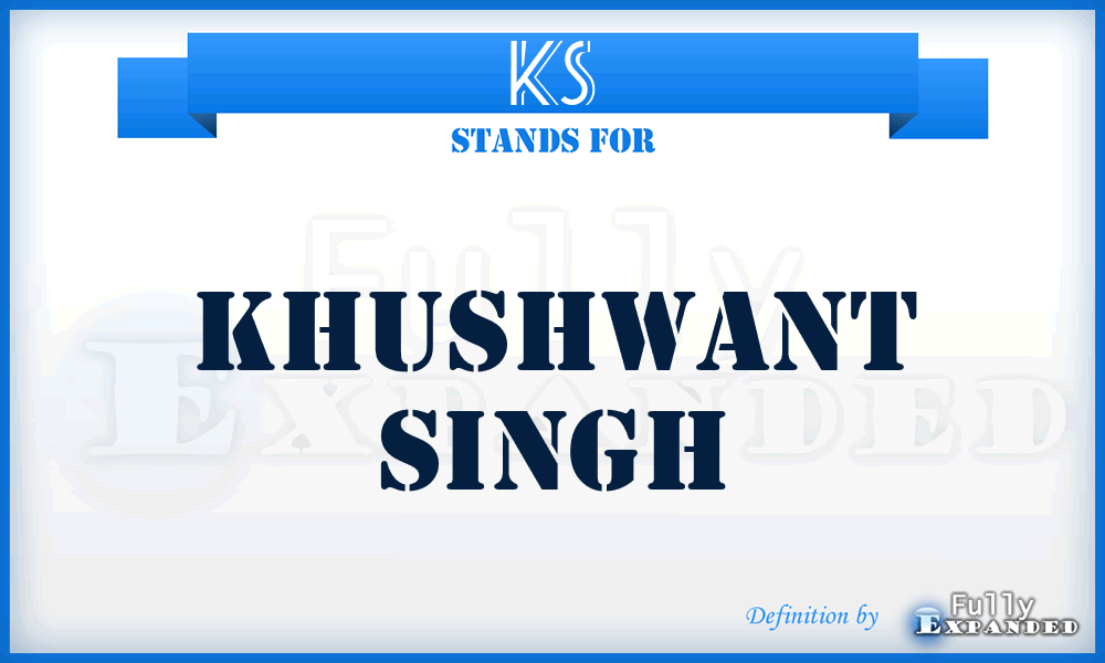 KS - Khushwant Singh