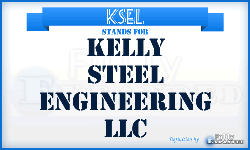 KSEL - Kelly Steel Engineering LLC