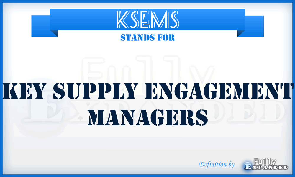 KSEMs - Key Supply Engagement Managers