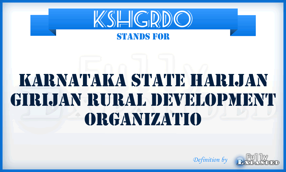 KSHGRDO - Karnataka State Harijan Girijan Rural Development Organizatio