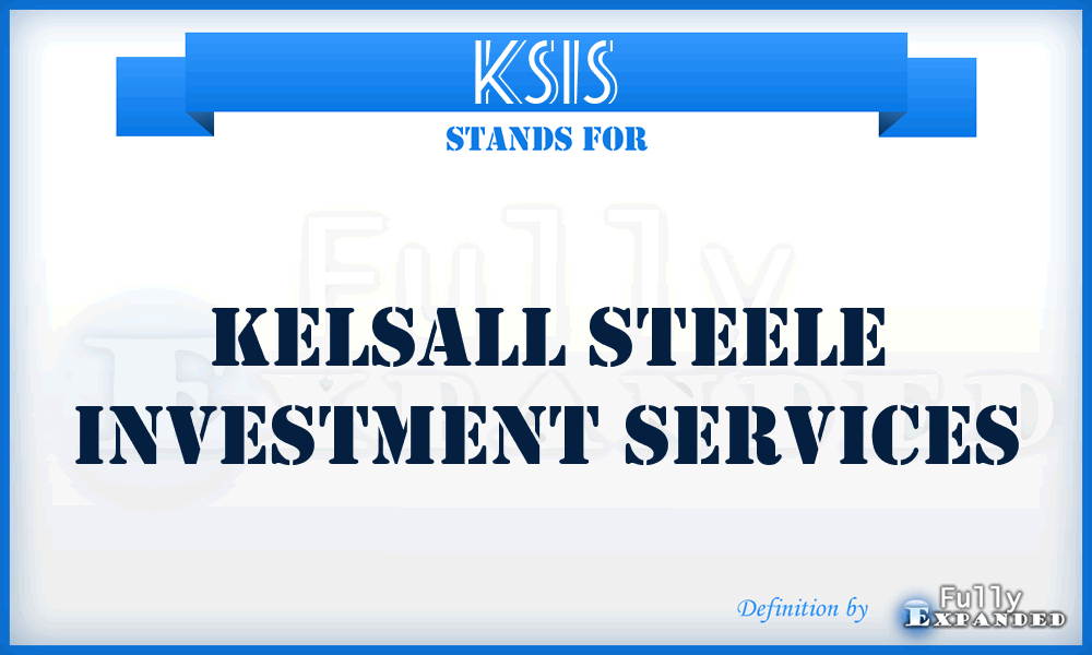 KSIS - Kelsall Steele Investment Services