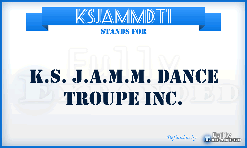 KSJAMMDTI - K.S. J.A.M.M. Dance Troupe Inc.