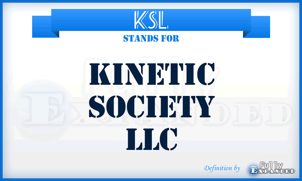 KSL - Kinetic Society LLC