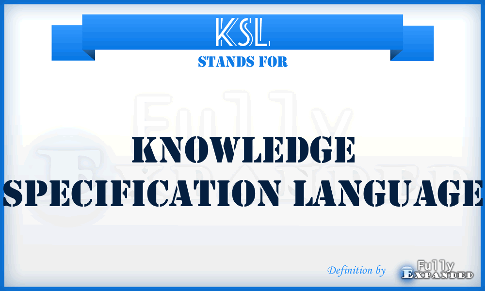 KSL - Knowledge Specification Language