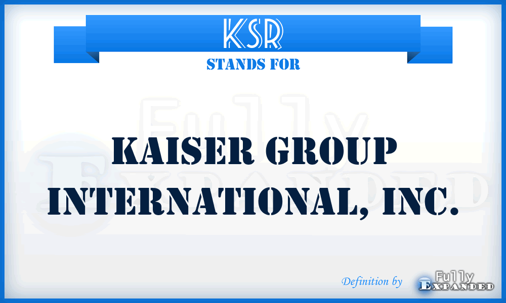 KSR - Kaiser Group International, Inc.