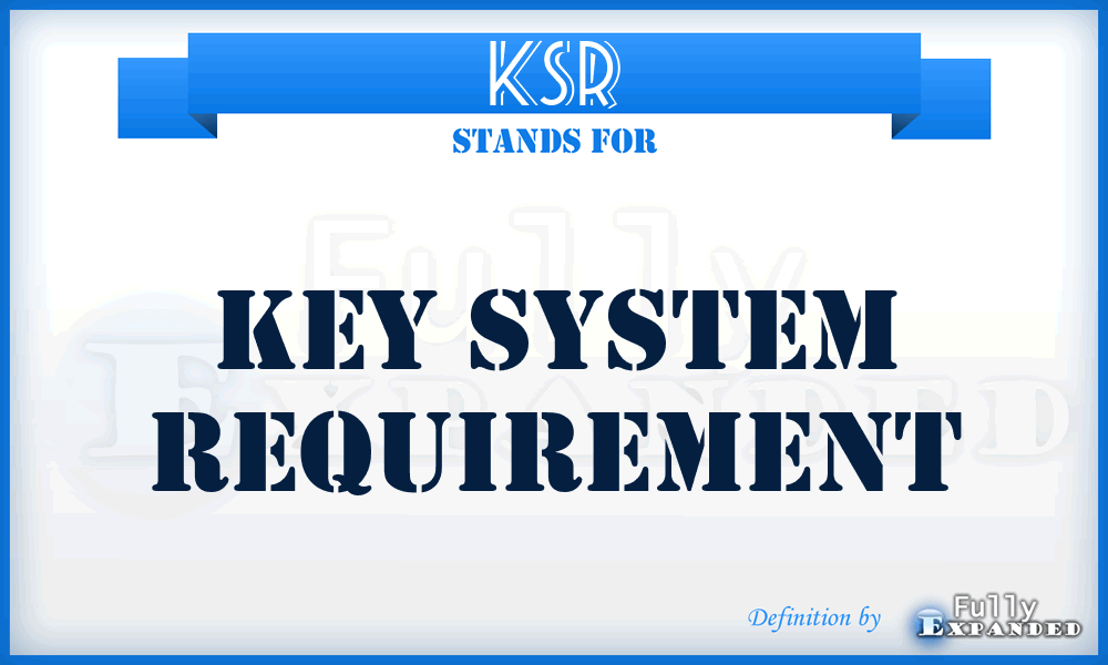 KSR - Key System Requirement