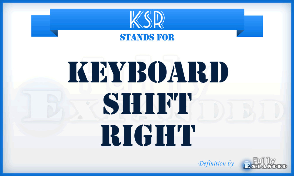 KSR - Keyboard Shift Right