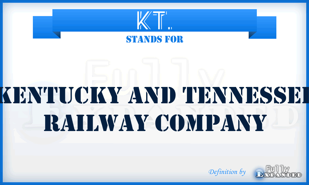 KT. - Kentucky and Tennessee Railway Company