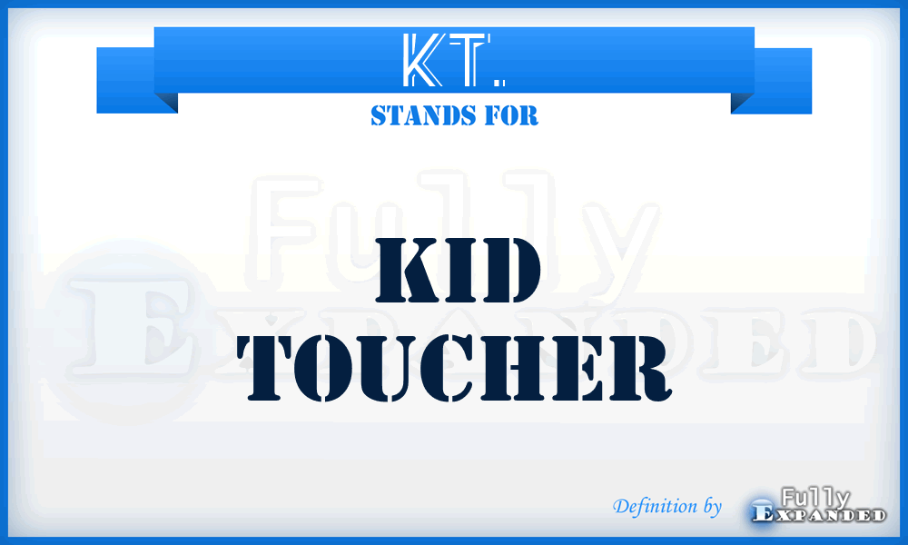 KT. - Kid Toucher