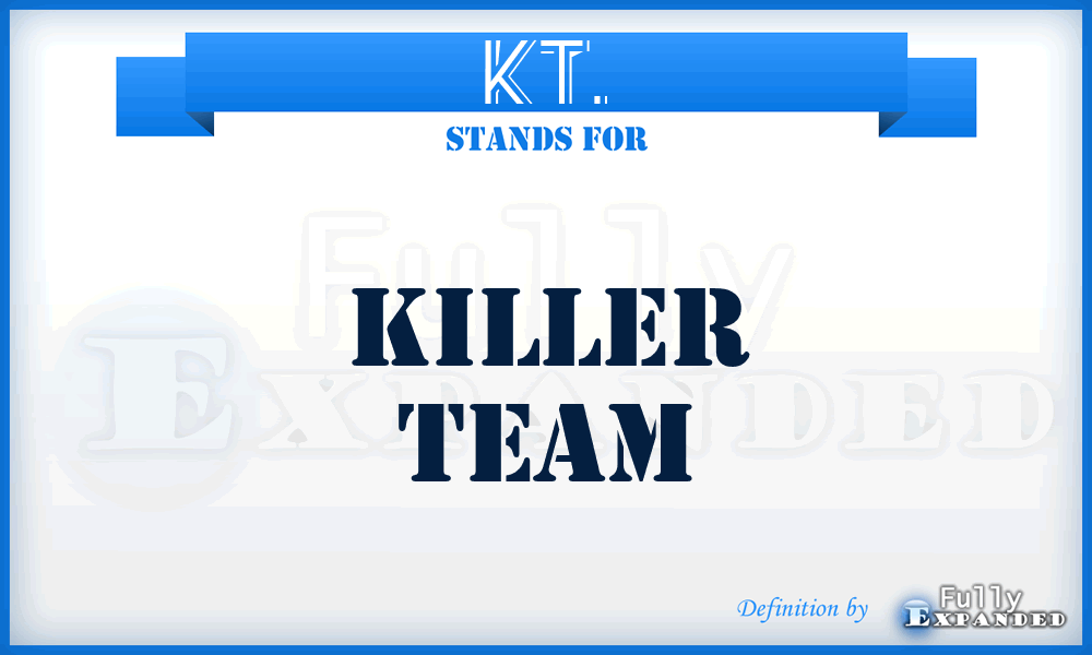 KT. - killer team