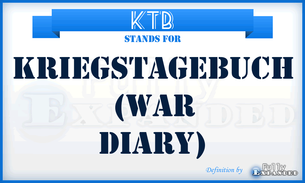 KTB - KriegsTageBuch (War diary)