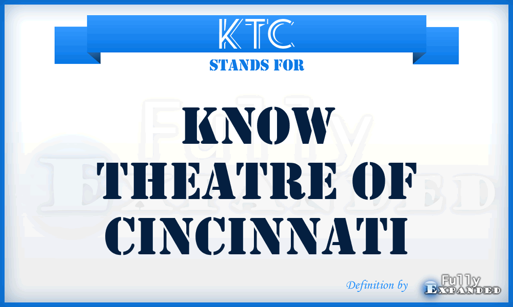 KTC - Know Theatre of Cincinnati