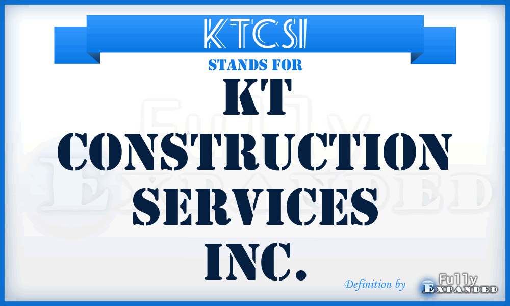 KTCSI - KT Construction Services Inc.