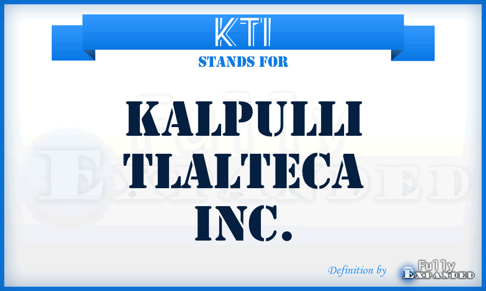 KTI - Kalpulli Tlalteca Inc.