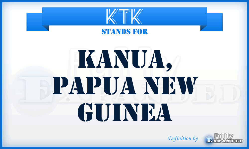 KTK - Kanua, Papua New Guinea