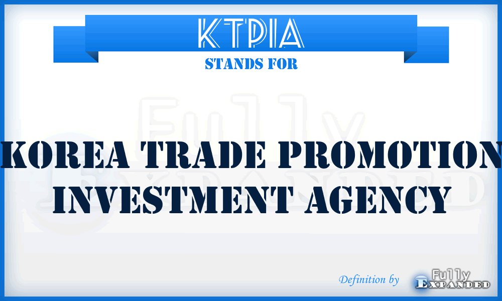 KTPIA - Korea Trade Promotion Investment Agency
