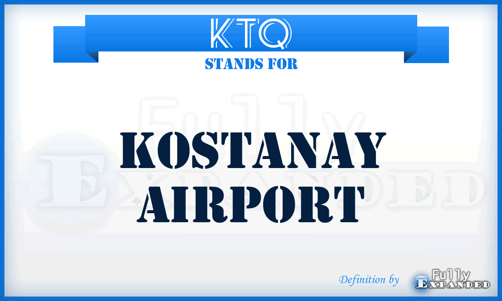 KTQ - Kostanay airport