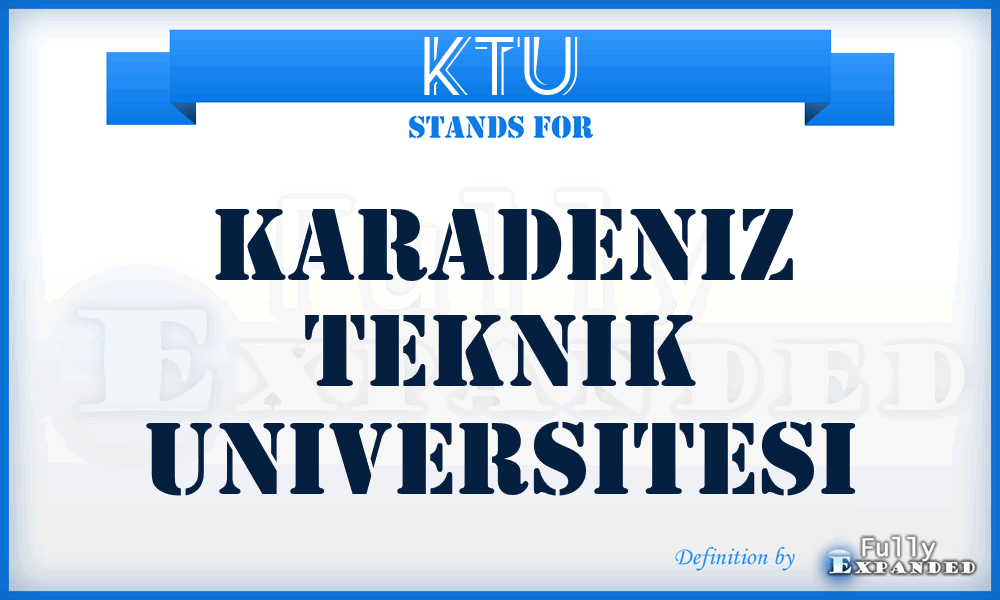 KTU - Karadeniz Teknik Universitesi