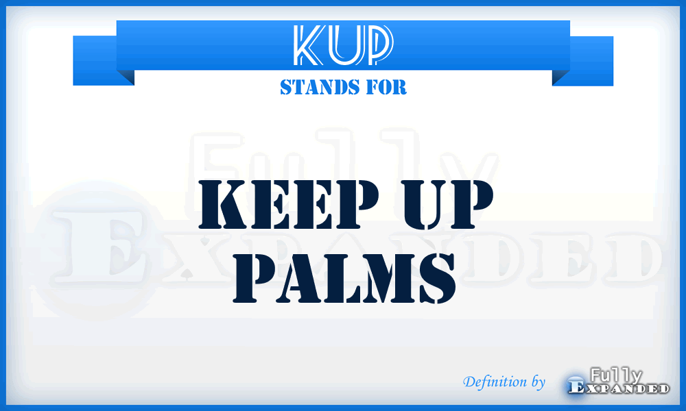 KUP - Keep Up Palms