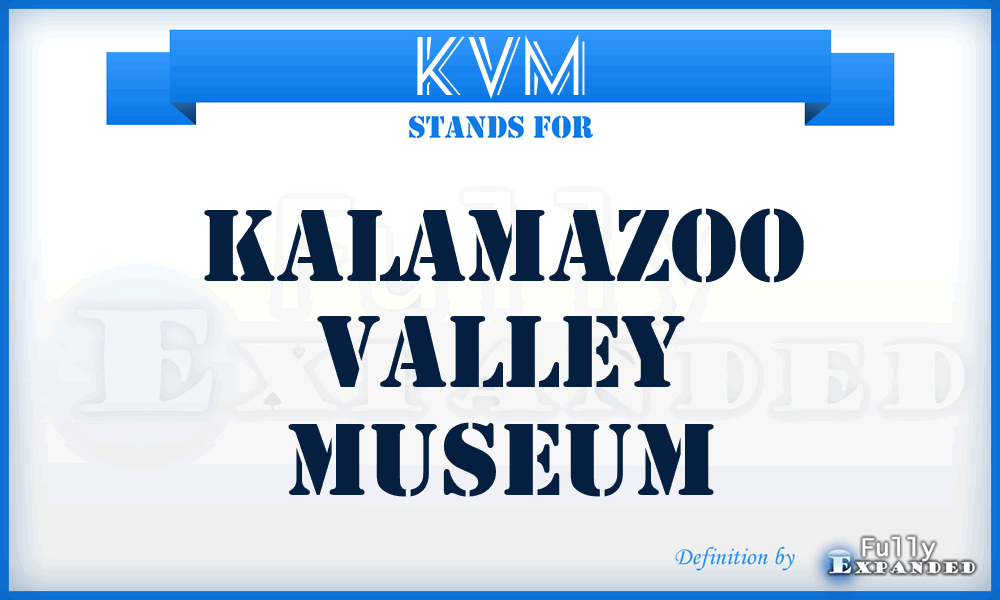 KVM - Kalamazoo Valley Museum