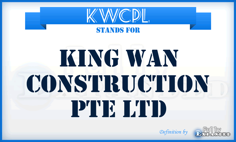 KWCPL - King Wan Construction Pte Ltd