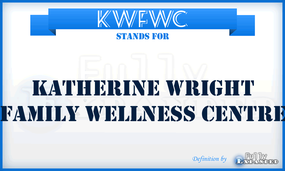 KWFWC - Katherine Wright Family Wellness Centre