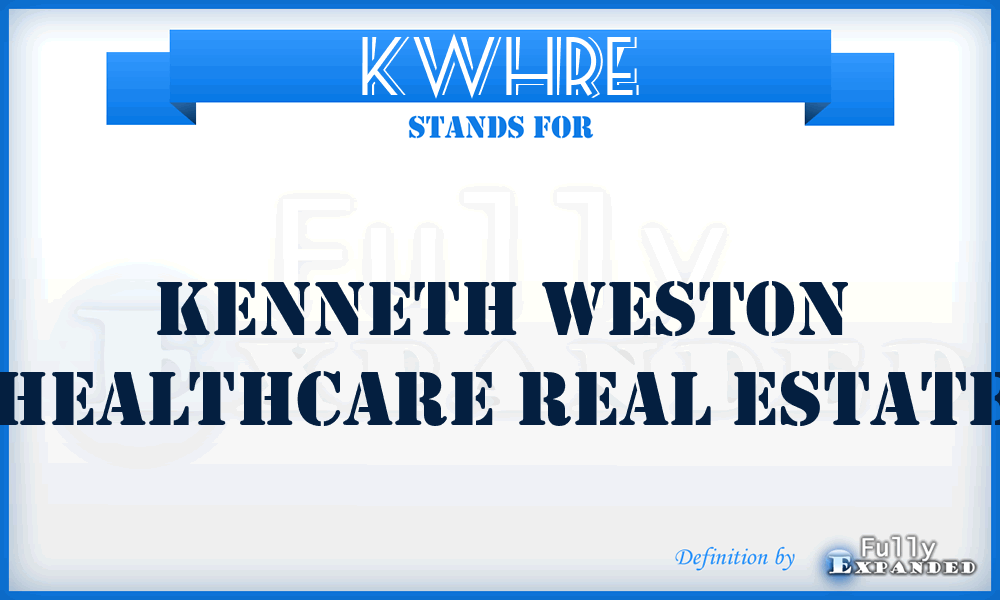 KWHRE - Kenneth Weston Healthcare Real Estate