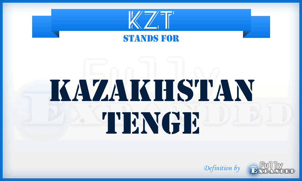 KZT - Kazakhstan Tenge