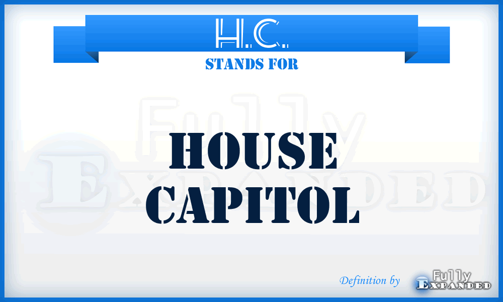 H.C. - House Capitol
