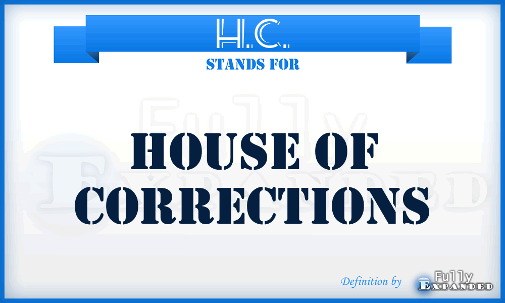 H.C. - House of Corrections
