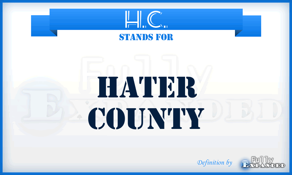 H.C. - Hater County
