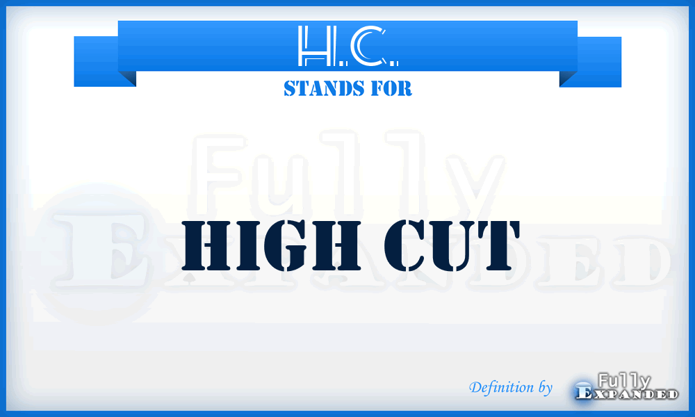 H.C. - High Cut
