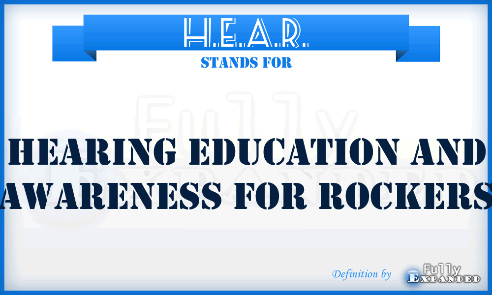 H.E.A.R. - Hearing Education and Awareness for Rockers