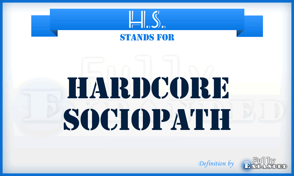 H.S. - Hardcore Sociopath