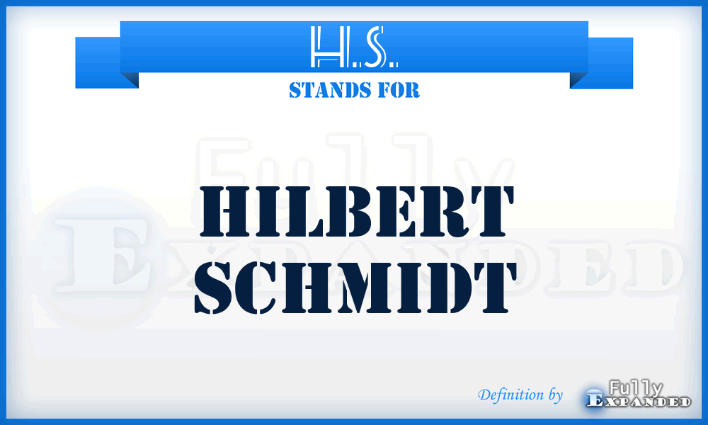 H.S. - Hilbert Schmidt