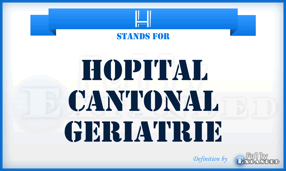 H - Hopital cantonal geriatrie