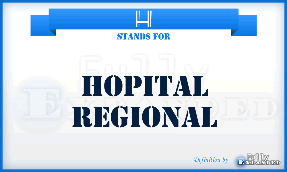 H - Hopital regional