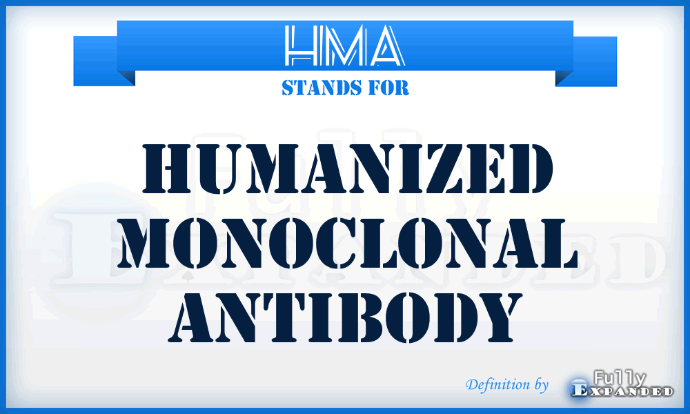 HMA - humanized monoclonal antibody